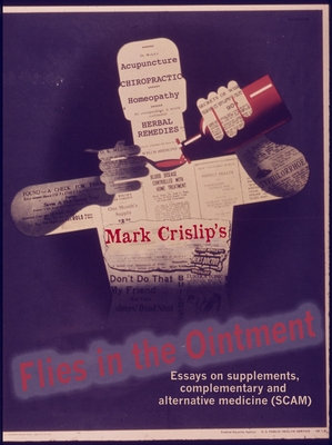Flies in the Ointment: Essays on Supplements, Complementary and Alternative Medicine (Scam) - Crislip, Mark, MD