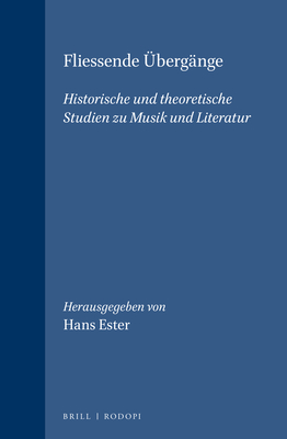 Fliessende Ubergange: Historische Und Theoretische Studien Zu Musik Und Literatur - Ester, Hans