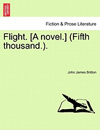 Flight. [A Novel.] (Fifth Thousand.).