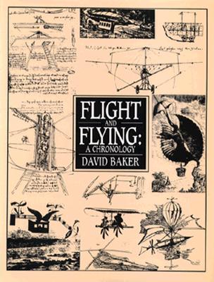 Flight and Flying: A Chronology - Baker, David, Dr., and David Baker