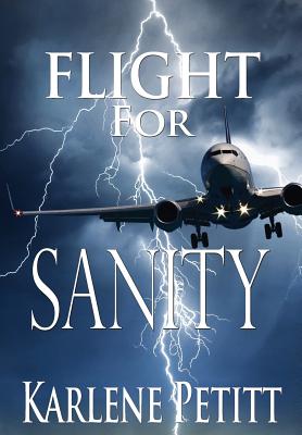 Flight For Sanity - Petitt, Karlene K