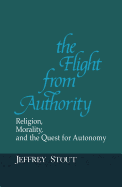 Flight from Authority: Religion, Morality and the Quest for Autonomy