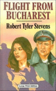 Flight from Bucharest - Stevens, Robert Tyler