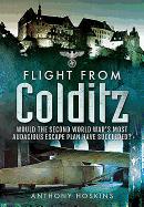 Flight from Colditz: Would the Second World War's Most Audacious Escape Plan Have Succeeded?
