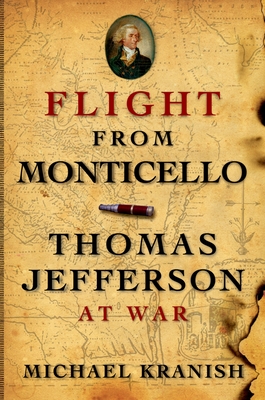 Flight from Monticello: Thomas Jefferson at War - Kranish, Michael