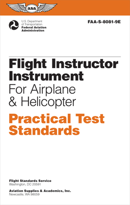 Flight Instructor Instrument Practical Test Standards for Airplane & Helicopter (2025): Faa-S-8081-9e - Federal Aviation Administration (FAA), and U S Department of Transportation, and Aviation Supplies & Academics (Asa) (Editor)