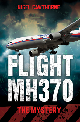 Flight MH370: The Mystery - Cawthorne, Nigel