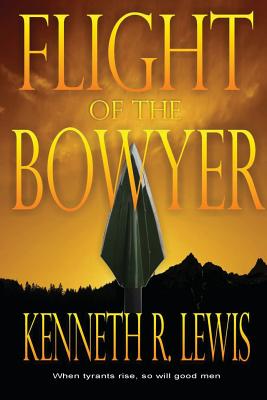 Flight of the Bowyer - Lewis, Kenneth R