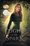 Flight of the Spark: Book 1 of the Outlawed Myth Fantasy Series