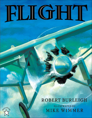 Flight: The Journey of Charles Lindbergh - Burleigh, Robert, and Wimmer, Mike (Illustrator), and Fritz, Jean (Introduction by)