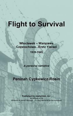 Flight to Survival - Cypkewicz-Rosin, Peninah, and Lefkowitz, Nancy (Editor)