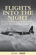 Flights Into The Night: Reminiscences of a World War II RAF Wellington Pilot