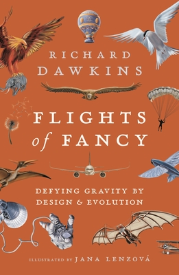 Flights of Fancy: Defying Gravity by Design and Evolution - Dawkins, Richard