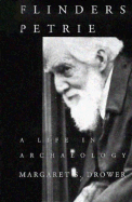 Flinders Petrie: A Life in Archaeology