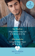 Fling With Her Long-Lost Surgeon / Saving The Single Mum's Heart: Mills & Boon Medical: Fling with Her Long-Lost Surgeon / Saving the Single Mum's Heart