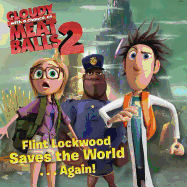 Flint Lockwood Saves the World . . . Again!