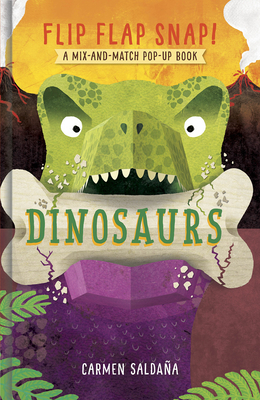 Flip Flap Snap! Dinosaurs: A Pop-Up Board Book - Saldaa, Carmen (Illustrator)