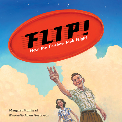 Flip! How the Frisbee Took Flight - Muirhead, Margaret