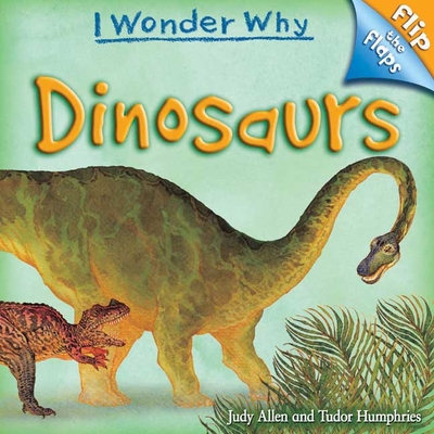 Flip the Flaps: Dinosaurs: Dinosaurs - Allen, Judy