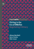 Flirting in the Era of #metoo: Negotiating Intimacy