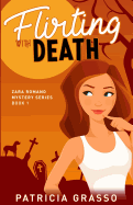 Flirting with Death (Book 1 Zara Romano Mystery Series)