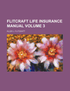 Flitcraft Life Insurance Manual Volume 3