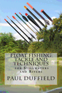 Float Fishing Tackle and Techniques for Stillwaters and Rivers