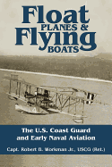 Float Planes & Flying Boats: The U.S. Coast Guard and Early Naval Aviation