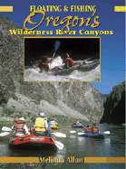 Floating & Fishing Oregon's Wilderness River Canyons