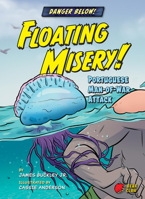 Floating Misery!: Portuguese Man-Of-War Attack - Buckley, James Jr