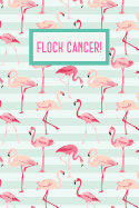 Flock Cancer: Breast Cancer Journal to Write in for Women: 6x9 Inch, 120 Page, Blank Lined Notebook