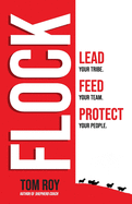 Flock: Lead your tribe. Feed your team. Protect your people.