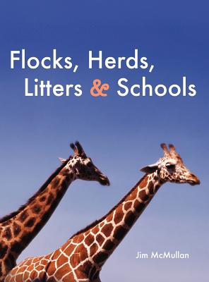 Flocks, Herds, Litters & Schools - McMullan, Jim