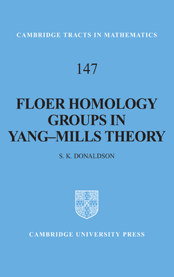 Floer Homology Groups in Yang-Mills Theory - Donaldson, S. K., and Furuta, M. (Assisted by), and Kotschick, D. (Assisted by)