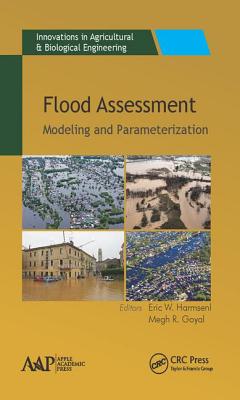 Flood Assessment: Modeling & Parameterization - Harmsen, Eric W. (Editor), and Goyal, Megh R. (Editor)