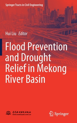 Flood Prevention and Drought Relief in Mekong River Basin - Liu, Hui (Editor)