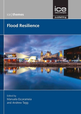 Flood Resilience - Escarameia, Manuela (Editor), and Tagg, Andrew (Editor)