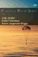 Floodgate Poetry Series Vol. 2: Three Chapbooks by Three Poets in a Single Volume