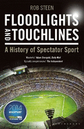 Floodlights and Touchlines: A History of Spectator Sport