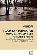 Floodplain Delineation Using GIS Based River Analysis System