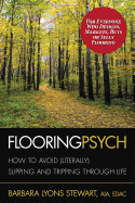 Flooring Psych: How to Avoid (Literally) Slipping and Tripping through Life