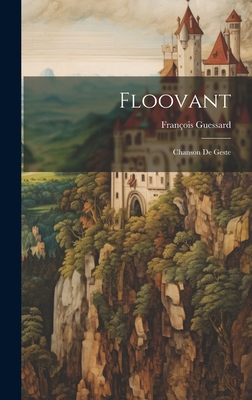 Floovant: Chanson de Geste - Guessard, Fran?ois