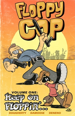 Floppy Cop: Keep on Floppin' - Dougherty, Dan, and Damoose, Seth