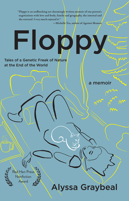 Floppy: Tales of a Genetic Freak of Nature at the End of the World - Graybeal, Alyssa