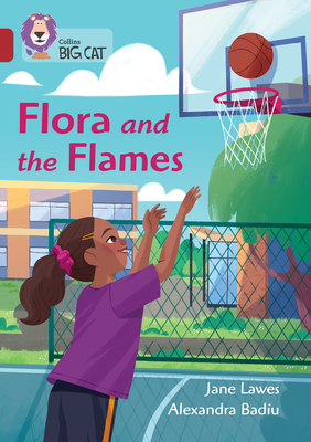 Flora and the Flames: Band 14/Ruby - Lawes, Jane, and Collins Big Cat (Prepared for publication by)