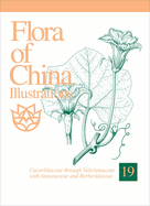 Flora of China Illustrations, Volume 19: Cucurbitacaee Through Valerianaceae, with Berberidaceae and Annonaceae
