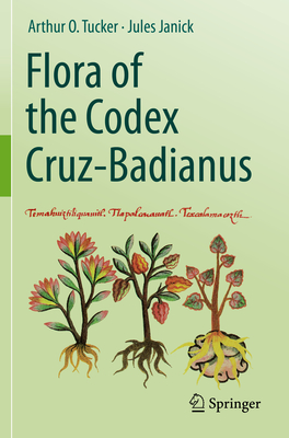 Flora of the Codex Cruz-Badianus - Tucker, Arthur O., and Janick, Jules