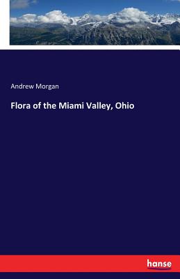 Flora of the Miami Valley, Ohio - Morgan, Andrew