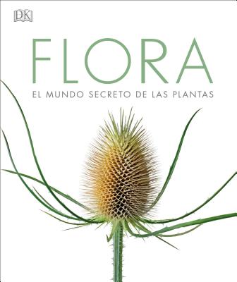 Flora (Spanish Language Edition) - DK, and Kew the Royal Botanic Gardens (Contributions by), and Smithsonian Institution (Contributions by)