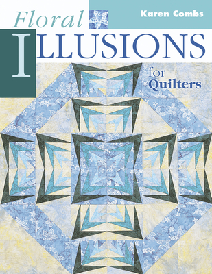 Floral Illusions for Quilters - Combs, Karen